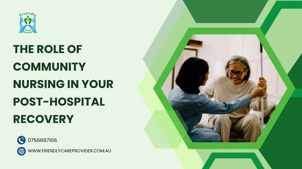 Post-Hospital Discharge? Here’s How Community Nursing Care Can Help